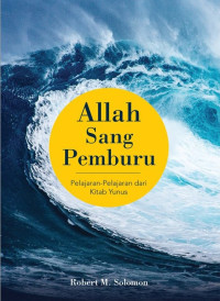 Image of ALLAH SANG PEMBURU : Pelajaran-Pelajaran dari Kitab Yunus