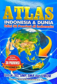 Image of ATLAS INDONESIA & DUNIA : Edisi 38 Provinsi di Indonesia