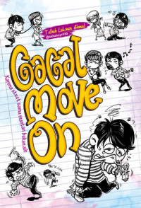 Image of GAGAL MOVE ON : Karena Stuck Sama Mantan Bukan Aib